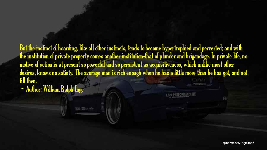 A Rich Man Is Quotes By William Ralph Inge A Rich Man Is Quotes By William Ralph Inge