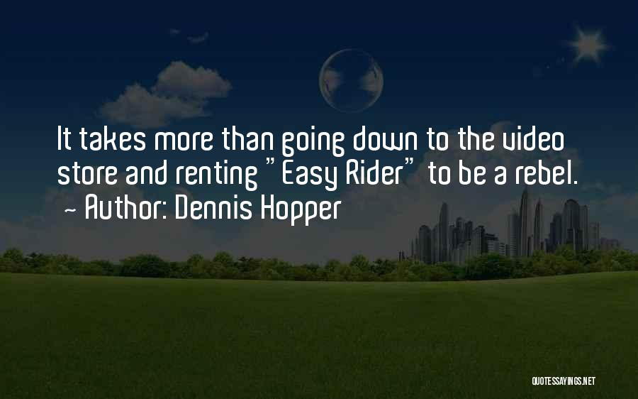 A Rider Quotes By Dennis Hopper