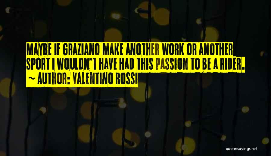 A Rider Quotes By Valentino Rossi