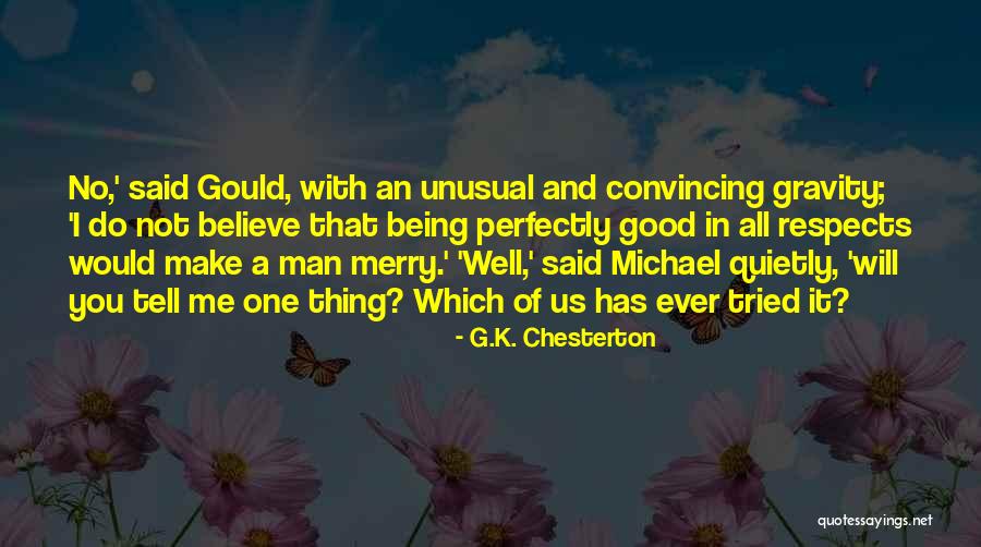 A Righteous Man Quotes By G.K. Chesterton A Righteous Man Quotes By G.K. Chesterton