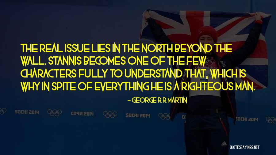 A Righteous Man Quotes By George R R Martin A Righteous Man Quotes By George R R Martin