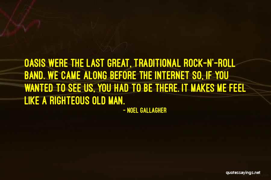 A Righteous Man Quotes By Noel Gallagher A Righteous Man Quotes By Noel Gallagher