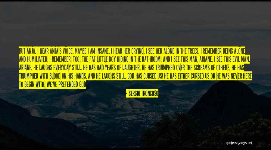 A Righteous Man Quotes By Sergio Troncoso A Righteous Man Quotes By Sergio Troncoso
