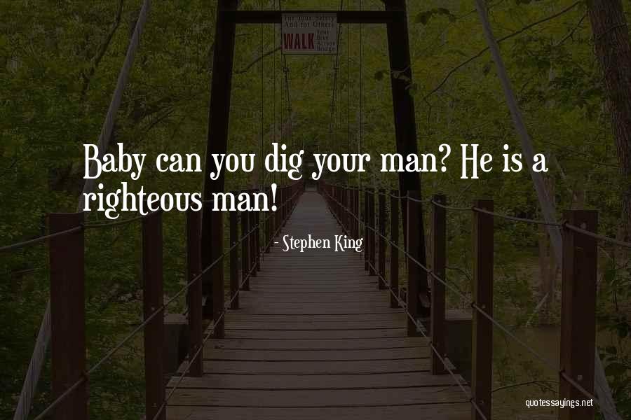 A Righteous Man Quotes By Stephen King A Righteous Man Quotes By Stephen King