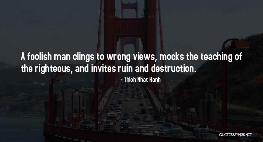 A Righteous Man Quotes By Thich Nhat Hanh A Righteous Man Quotes By Thich Nhat Hanh