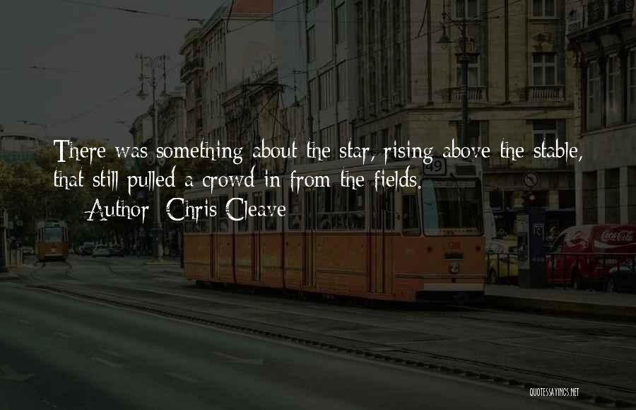 A Rising Star Quotes By Chris Cleave