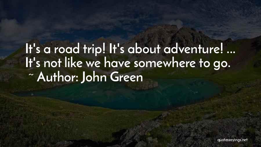 A Road Trip Quotes By John Green