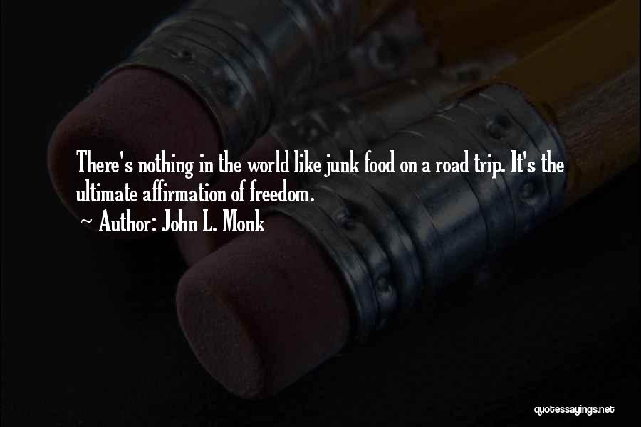 A Road Trip Quotes By John L. Monk