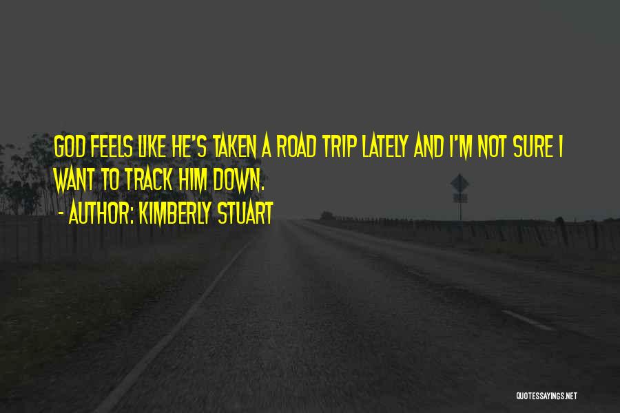 A Road Trip Quotes By Kimberly Stuart