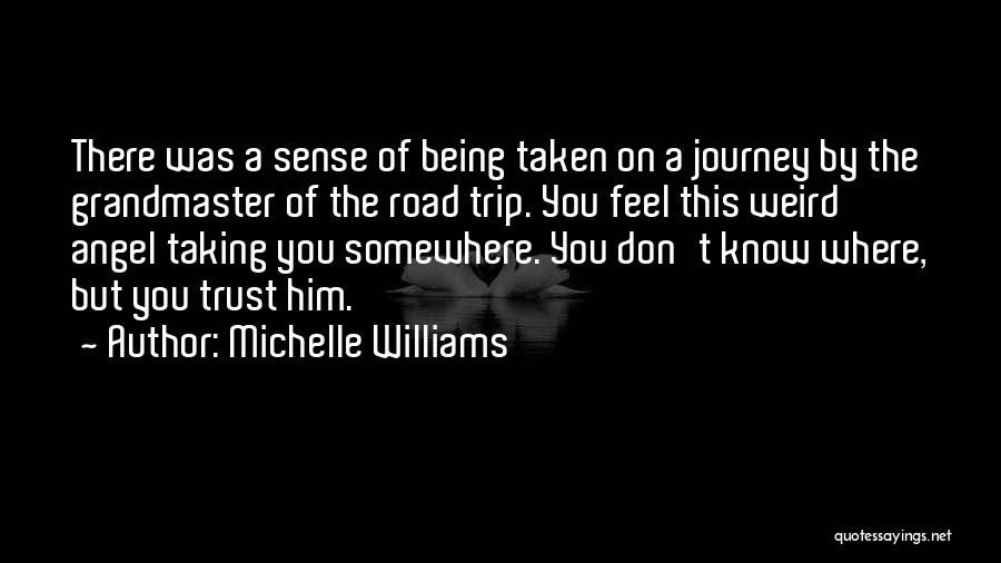 A Road Trip Quotes By Michelle Williams