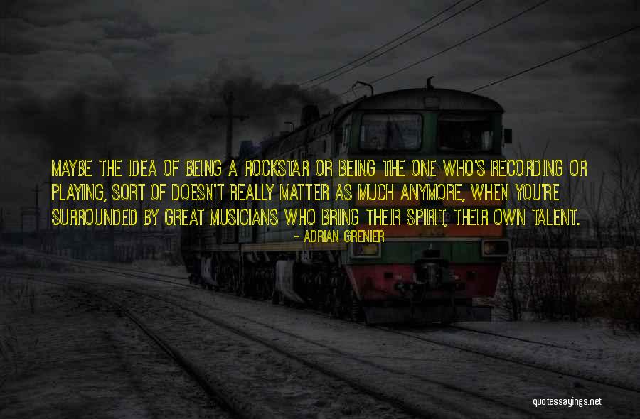 A Rockstar Quotes By Adrian Grenier A Rockstar Quotes By Adrian Grenier