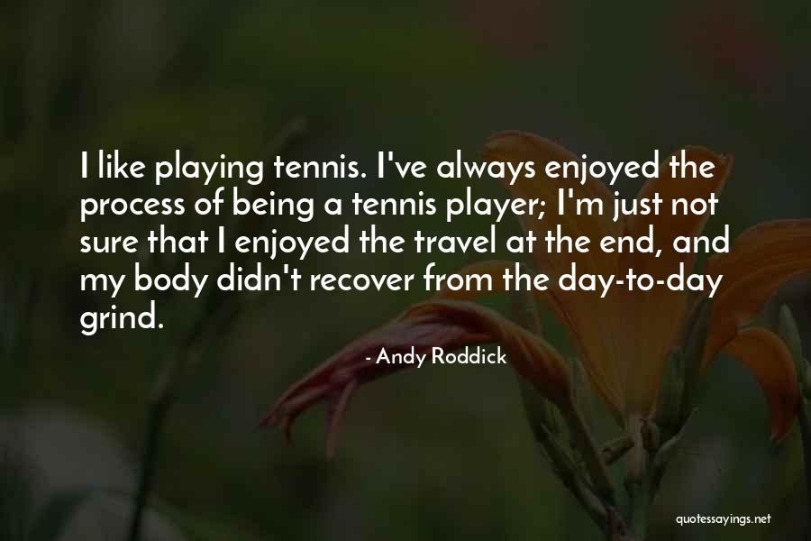 A Roddick Quotes By Andy Roddick A Roddick Quotes By Andy Roddick