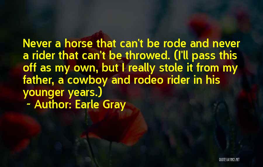 A Rodeo Quotes By Earle Gray