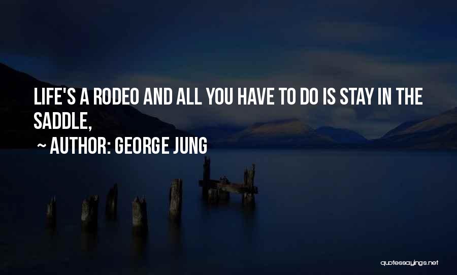 A Rodeo Quotes By George Jung