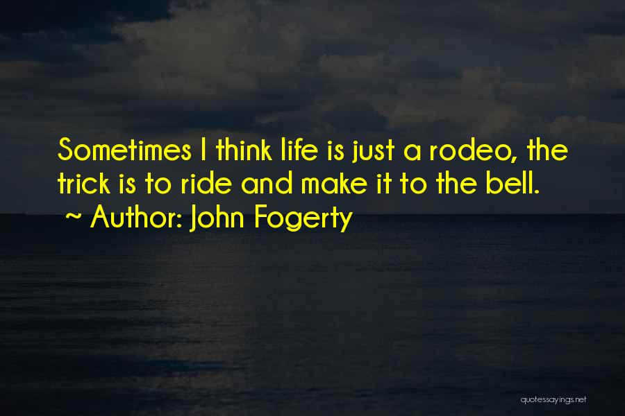 A Rodeo Quotes By John Fogerty