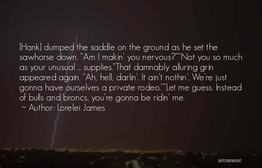 A Rodeo Quotes By Lorelei James