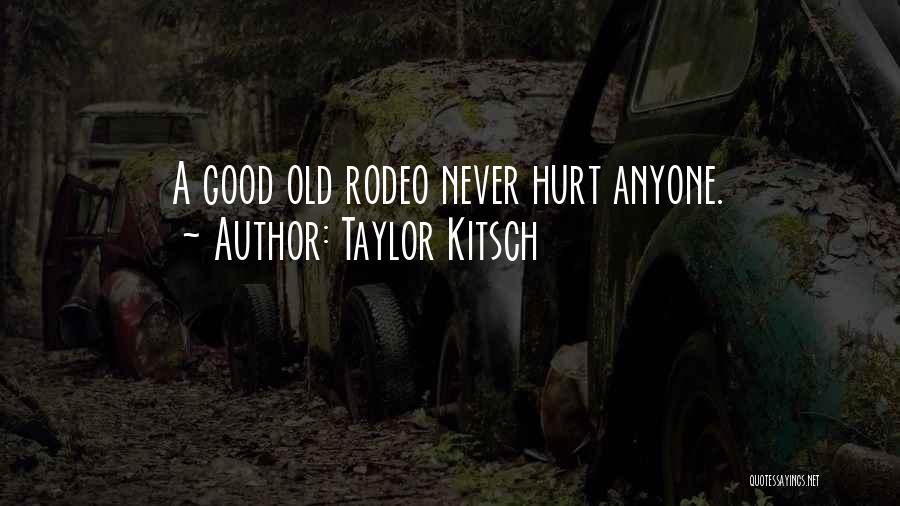 A Rodeo Quotes By Taylor Kitsch