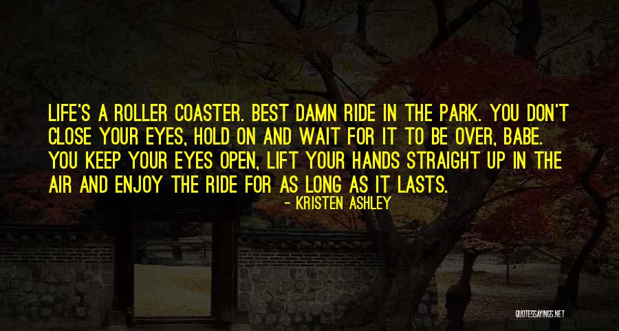 A Roller Coaster Life Quotes By Kristen Ashley