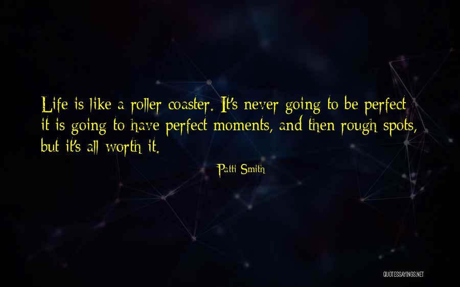 A Roller Coaster Life Quotes By Patti Smith A Roller Coaster Life Quotes By Patti Smith