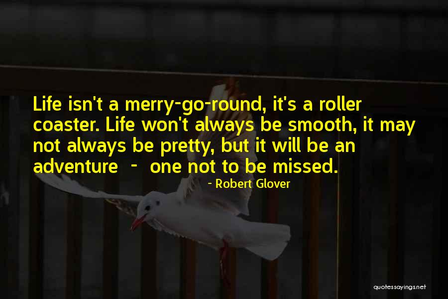 A Roller Coaster Life Quotes By Robert Glover