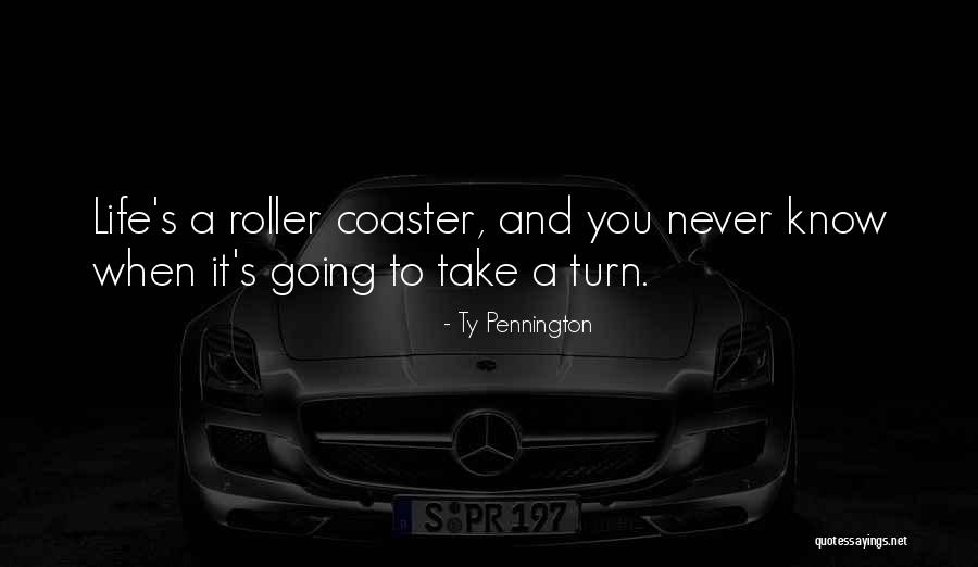 A Roller Coaster Life Quotes By Ty Pennington A Roller Coaster Life Quotes By Ty Pennington