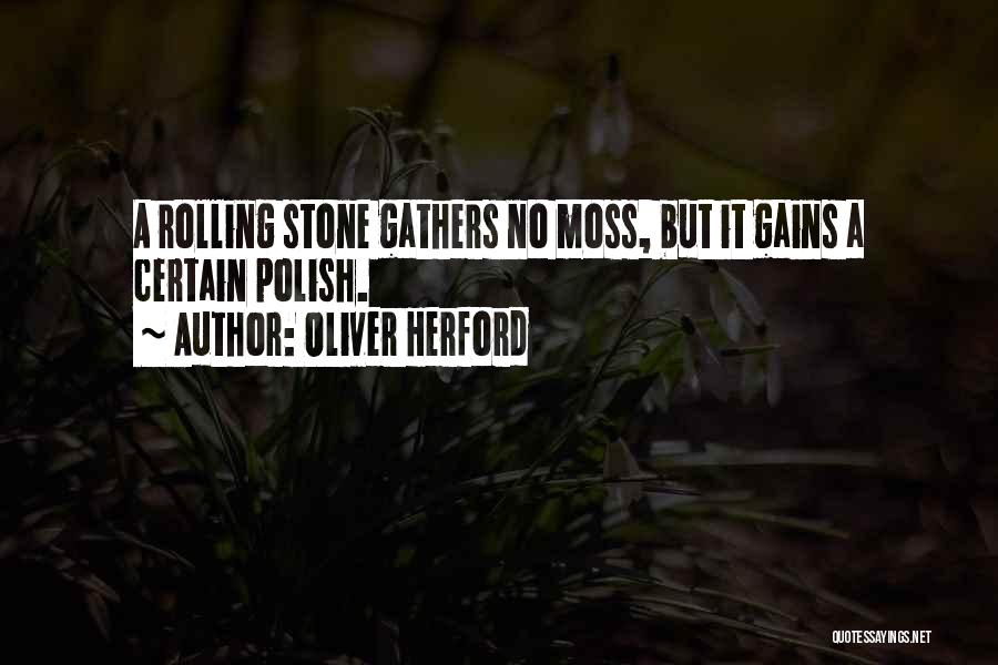 A Rolling Stone Quotes By Oliver Herford