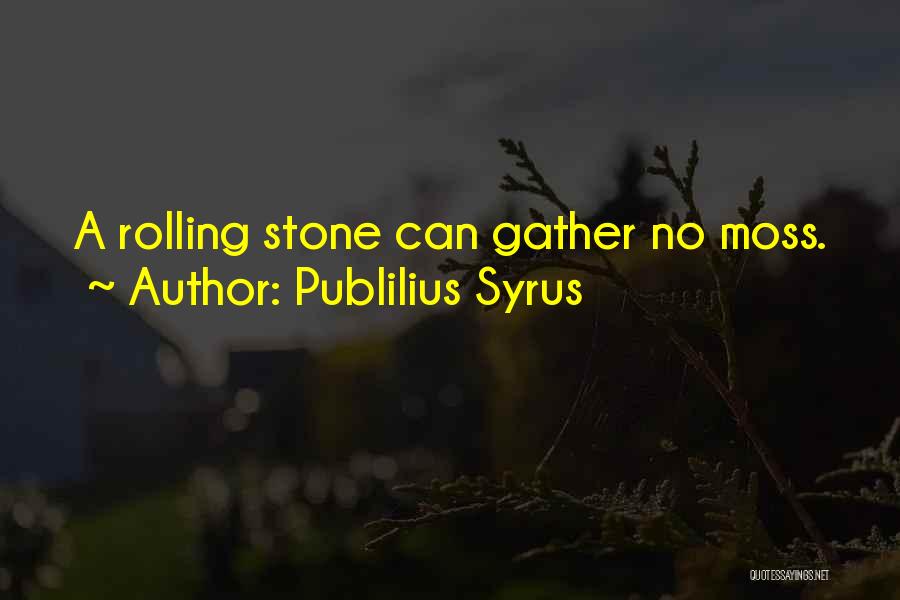A Rolling Stone Quotes By Publilius Syrus