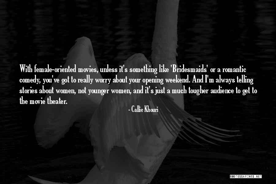 A Romantic Weekend Quotes By Callie Khouri A Romantic Weekend Quotes By Callie Khouri