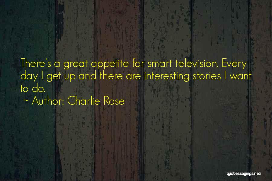 A Rose A Day Quotes By Charlie Rose