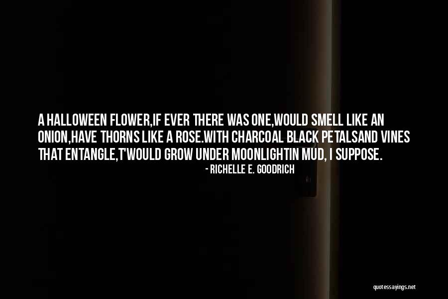 A Rose And Its Thorns Quotes By Richelle E. Goodrich A Rose And Its Thorns Quotes By Richelle E. Goodrich