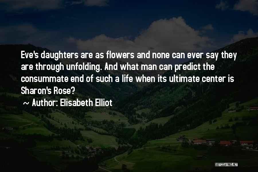 A Rose And Life Quotes By Elisabeth Elliot