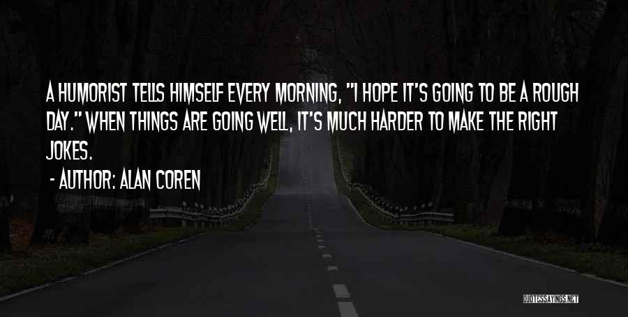 A Rough Day Quotes By Alan Coren