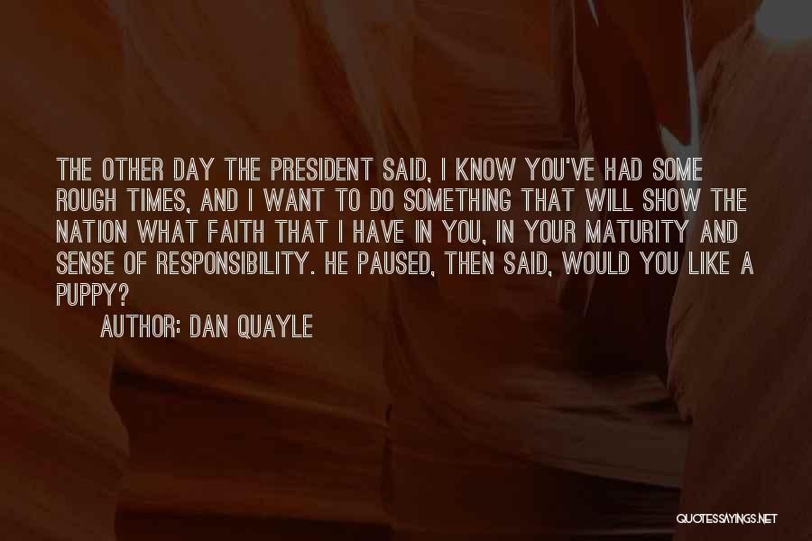 A Rough Day Quotes By Dan Quayle