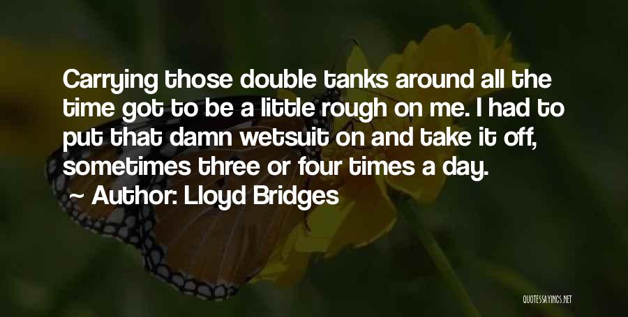 A Rough Day Quotes By Lloyd Bridges
