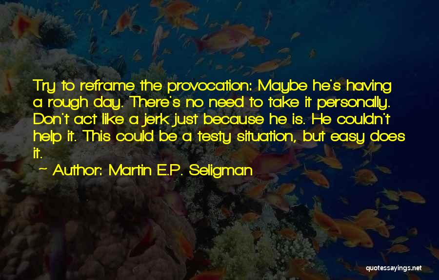 A Rough Day Quotes By Martin E.P. Seligman