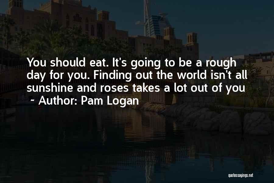 A Rough Day Quotes By Pam Logan