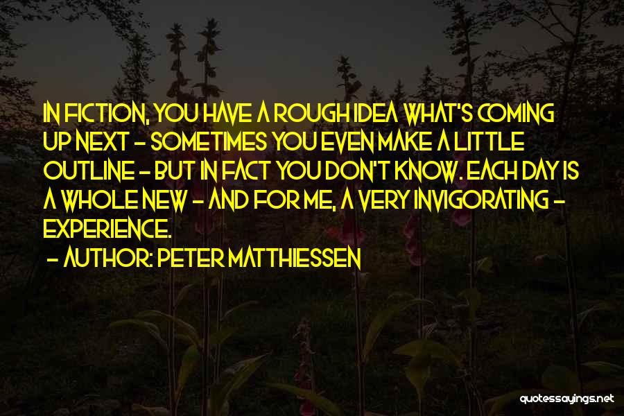 A Rough Day Quotes By Peter Matthiessen