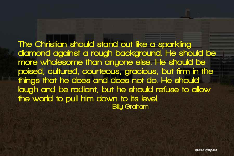 A Rough Diamond Quotes By Billy Graham A Rough Diamond Quotes By Billy Graham