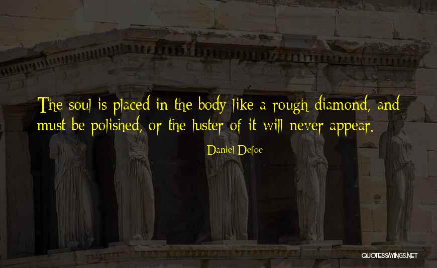 A Rough Diamond Quotes By Daniel Defoe A Rough Diamond Quotes By Daniel Defoe