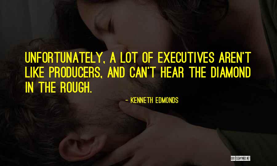 A Rough Diamond Quotes By Kenneth Edmonds A Rough Diamond Quotes By Kenneth Edmonds