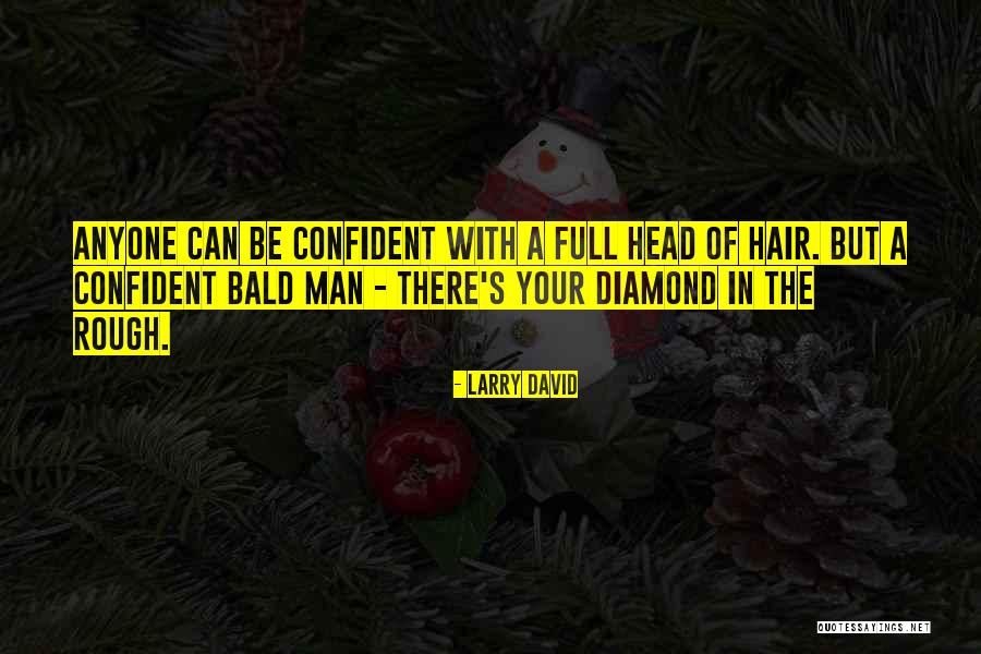 A Rough Diamond Quotes By Larry David A Rough Diamond Quotes By Larry David