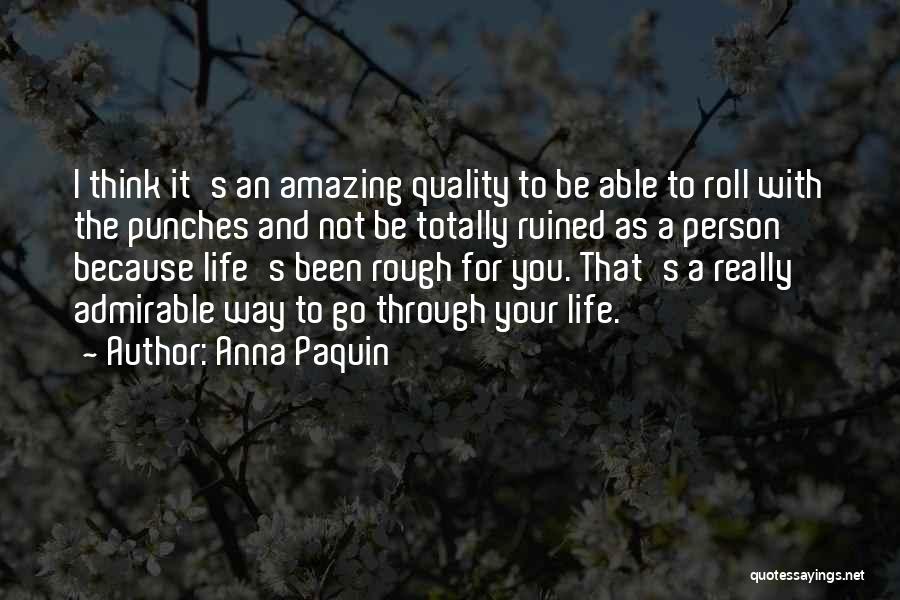 A Rough Life Quotes By Anna Paquin