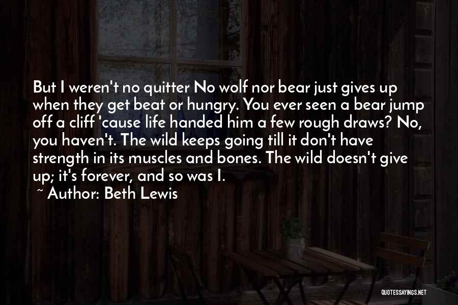 A Rough Life Quotes By Beth Lewis