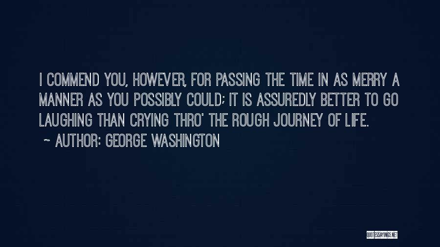 A Rough Life Quotes By George Washington