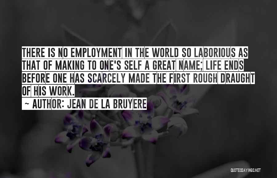 A Rough Life Quotes By Jean De La Bruyere