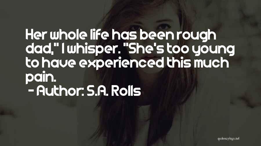 A Rough Life Quotes By S.A. Rolls