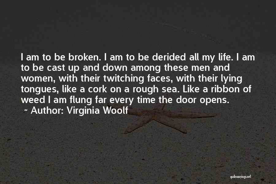 A Rough Life Quotes By Virginia Woolf