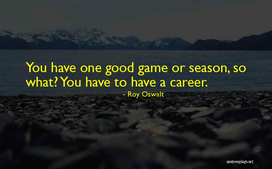 A Roy Quotes By Roy Oswalt A Roy Quotes By Roy Oswalt