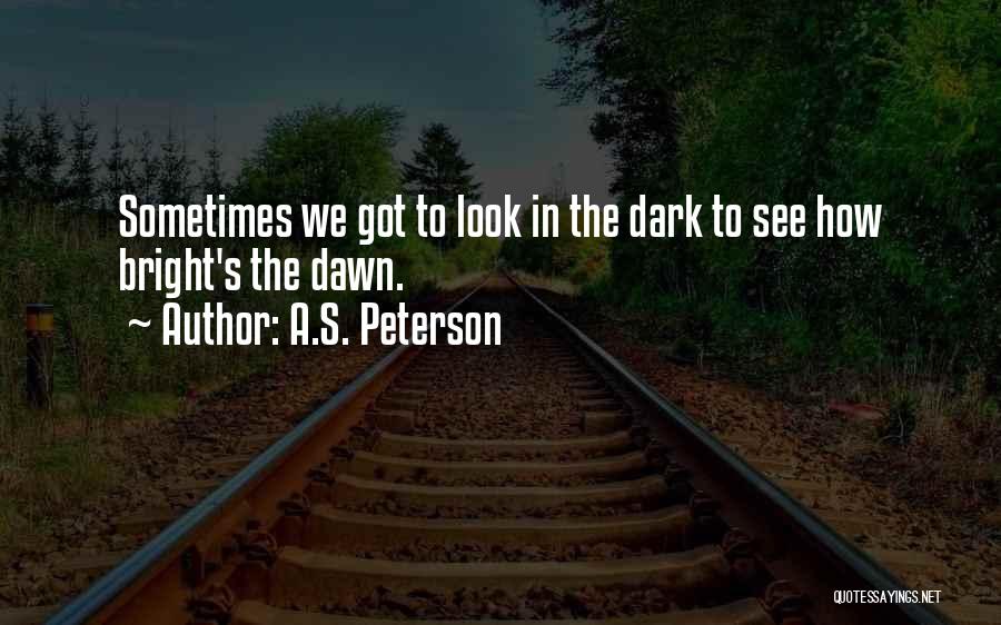 A.S. Peterson Quotes 296704