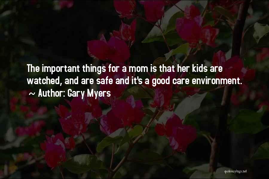 A Safe Environment Quotes By Gary Myers